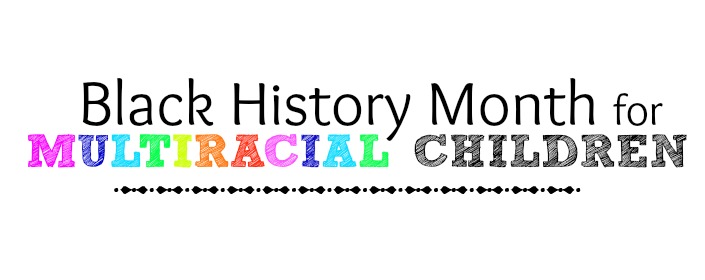 Black History Month for Multiracial Children