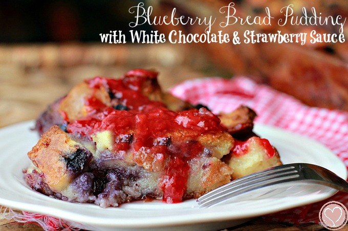 Blueberry Bread Pudding with White Chocolate Chips and Strawberry Sauce, perfect for 4th of July desserts