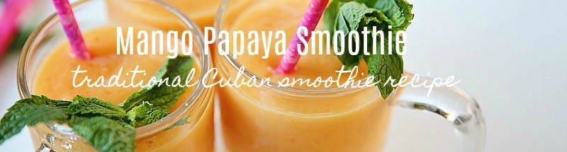 Mango Papaya Smoothie: Traditional Cuban Recipe