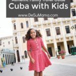 family travel to cuba, cuba with kids, fun things to do in cuba, safe family vacations